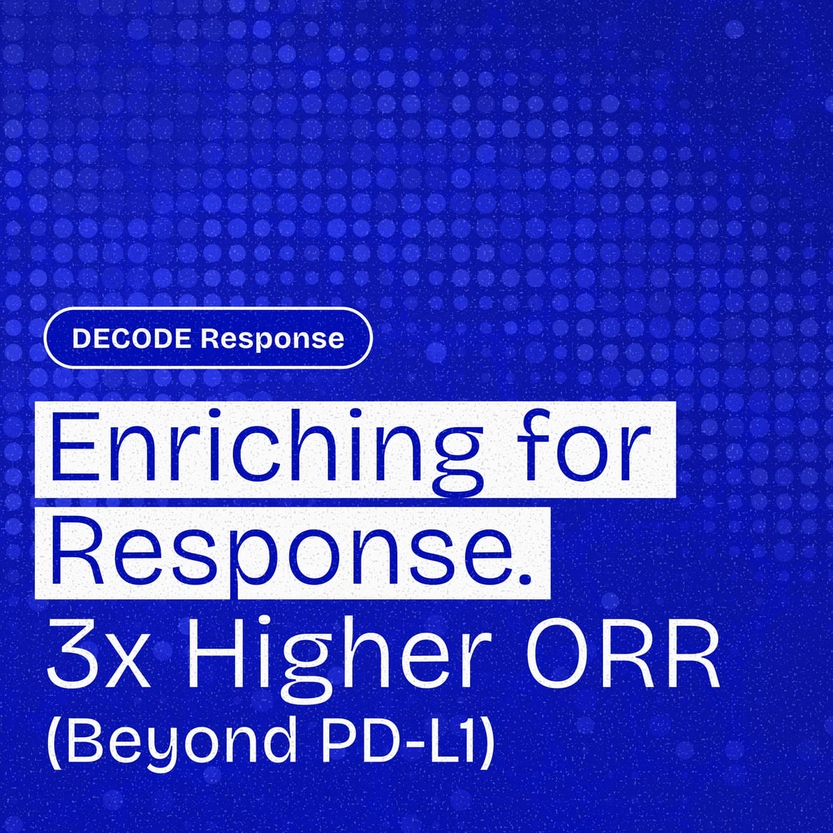 Nexomic website: Nexomic resource artwork: 'DECODE Response. Enriching for Response. 3x Higher ORR (Beyond PD-L1)'